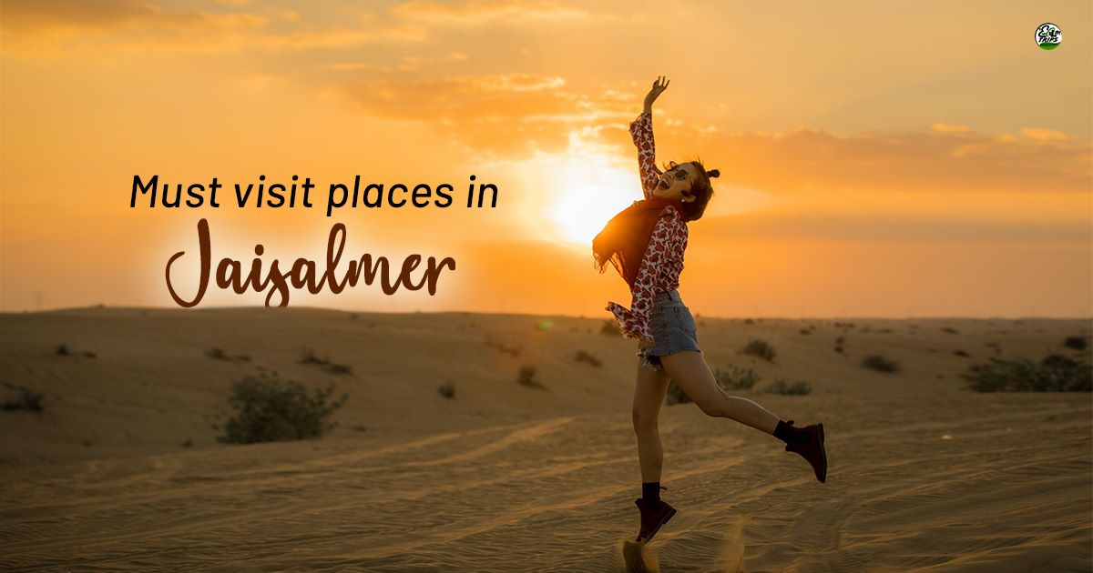 Must Visit Places in Jaisalmer for an Incredible Tour